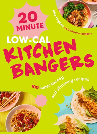 20-Minute Low-Cal Kitchen Bangers: 100 Super Speedy and Slimming Recipes - Ingram