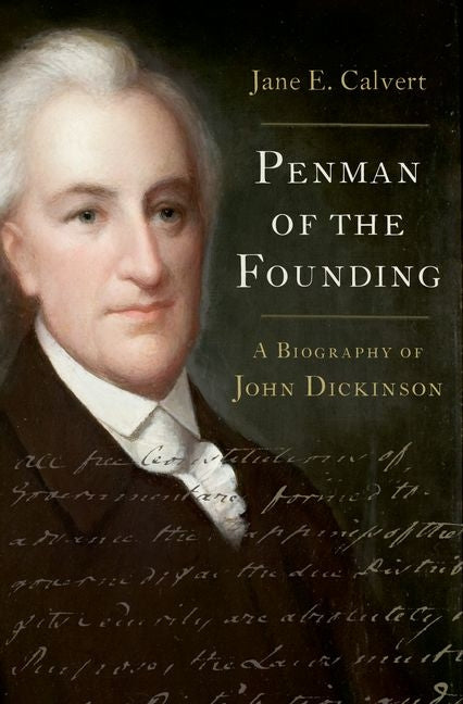 Penman of the Founding: A Biography of John Dickinson - Ingram