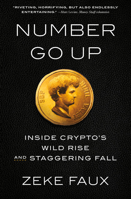 Number Go Up: Inside Crypto's Wild Rise and Staggering Fall - Ingram