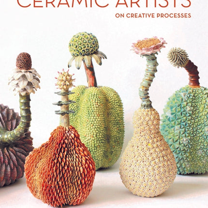 Ceramic Artists on Creative Processes - Ingram