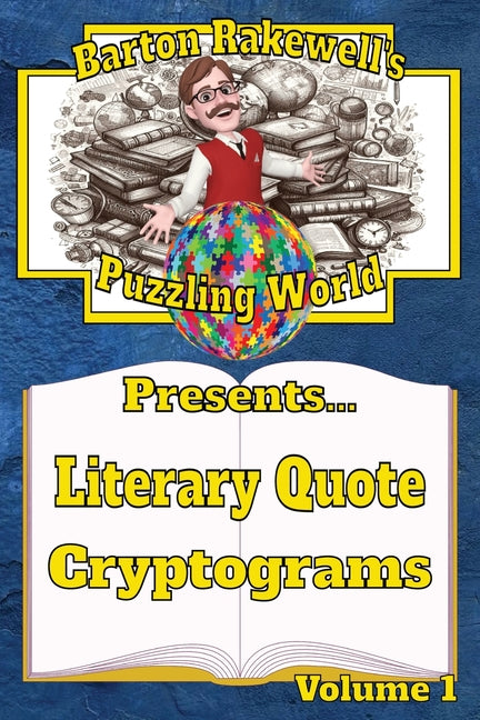 Barton Rakewell's Puzzling World Presents Literary Quote Cryptograms: Volume 1 - Ingram
