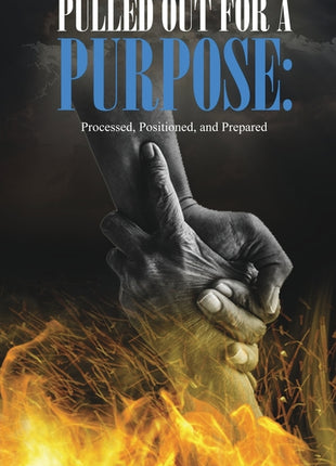 Pulled Out For A Purpose: Processed, Positioned, and Prepared - Ingram