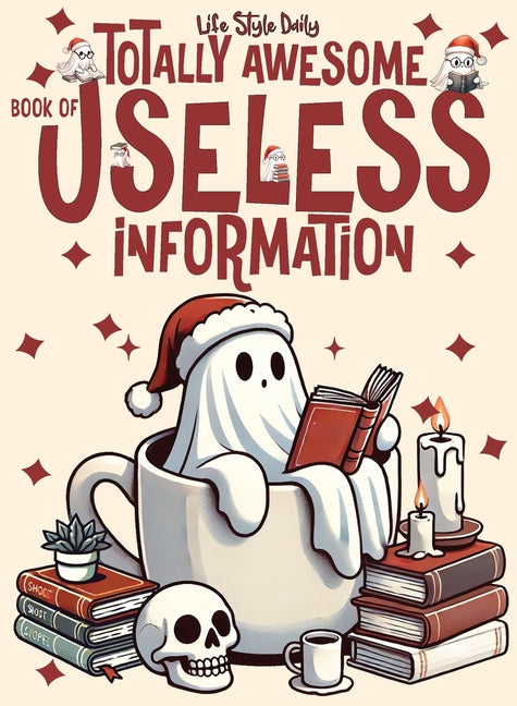 Totally Awesome Book of Useless Information: A Delightfully Absurd Collection of Unusual Knowledge for Adults and Teens - Ingram
