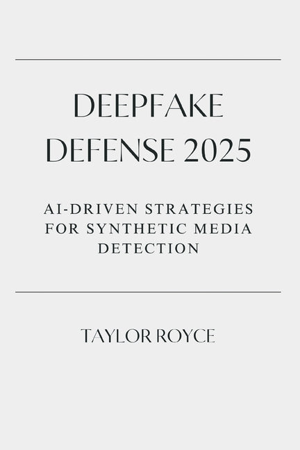 Deepfake Defense 2025: AI‐Driven Strategies for Synthetic Media Detection - Ingram