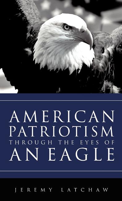 American Patriotism Through the Eyes of an Eagle - Ingram