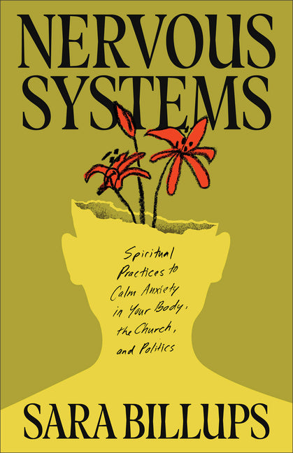 Nervous Systems: Spiritual Practices to Calm Anxiety in Your Body, the Church, and Politics - Ingram