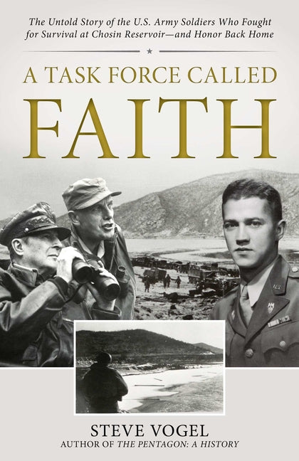 A Task Force Called Faith: The Untold Story of the U.S. Army Soldiers Who Fought for Survival at Chosin Reservoir--And Honor Back Home - Ingram