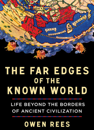 Far Edges of the Known World: Life Beyond the Borders of Ancient Civilization - Ingram