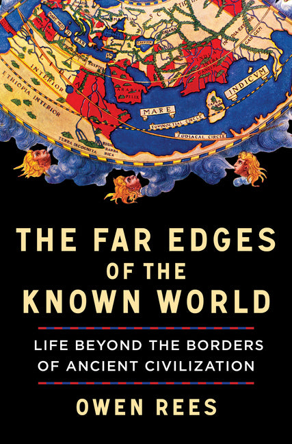 Far Edges of the Known World: Life Beyond the Borders of Ancient Civilization - Ingram