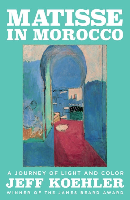 Matisse in Morocco: A Journey of Light and Color - Ingram