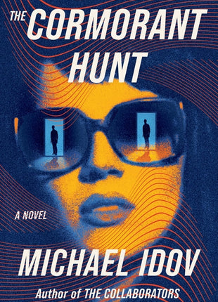 Book cover of The Cormorant Hunt by Michael Idov — a CIA thriller set across Europe. A face rendered in deep blue and amber, wearing oversized sunglasses reflecting two silhouetted figures in opposing doorways. Rippling lines frame the image. By the author of The Collaborators, published by Scribner.