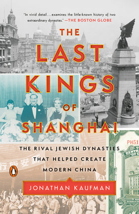 Last Kings of Shanghai: The Rival Jewish Dynasties That Helped Create Modern China - Ingram