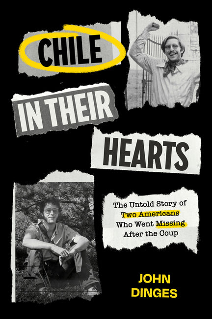 Chile in Their Hearts: The Untold Story of Two Americans Who Went Missing After the Coup - Ingram