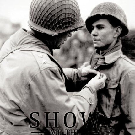 Show Me The Hero: An Iowa Draftee Joins the 90th Infantry Division During WW II in Europe - Ingram