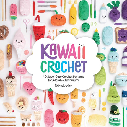 Kawaii Crochet: 40 Super Cute Crochet Patterns for Adorable Amigurumi - Ingram