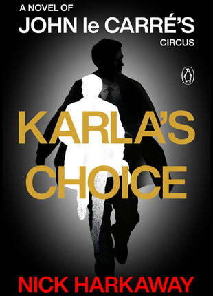 Karla's Choice: A Novel of John Le Carré's Circus - Ingram