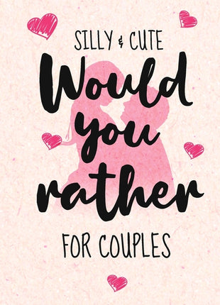 Silly and Cute Would you rather...? For Couples: Fun and Silly Conversation Starters for Couples During Date Night, Have a Good Laugh and Know your Pa - Ingram