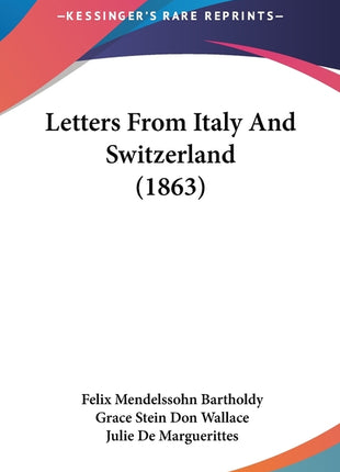 Letters From Italy And Switzerland (1863) - Ingram