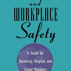 Environmental and Workplace Safety: A Guide for University, Hospital, and School Managers - Ingram