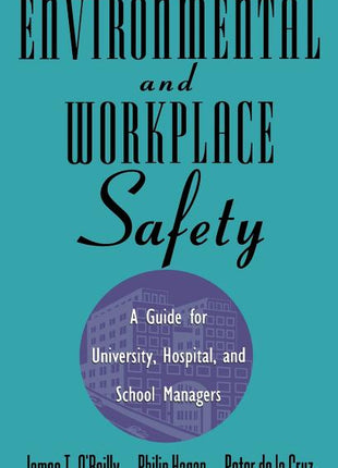Environmental and Workplace Safety: A Guide for University, Hospital, and School Managers - Ingram
