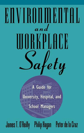 Environmental and Workplace Safety: A Guide for University, Hospital, and School Managers - Ingram