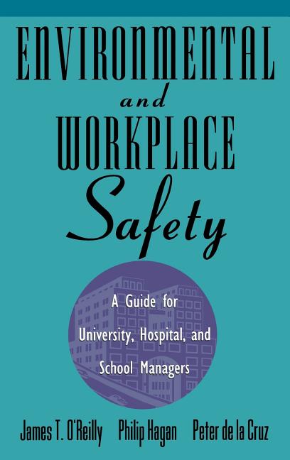 Environmental and Workplace Safety: A Guide for University, Hospital, and School Managers - Ingram