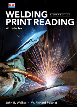 Front cover of the technical trade textbook "Welding Print Reading" (Eighth Edition) by John R. Walker and W. Richard Polanin, published by G-W (Goodheart-Willcox) Publisher . The title is displayed at the top in bold white sans-serif capital letters over a dark background, with "Write-In Text" printed below in gold lettering and "EIGHTH EDITION" positioned to the right. The central imagery features a high-contrast action photograph of a welder in a protective helmet and heavy glo