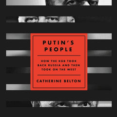 Putin's People: How the KGB Took Back Russia and Then Took on the West - Ingram