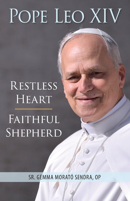 Pope Leo XIV: Restless Heart, Faithful Shepherd - Ingram