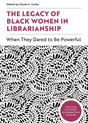 Legacy of Black Women in Librarianship: When They Dared to Be Powerful - Ingram