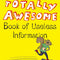 Totally Awesome Book of Useless Information: A Fun Facts Book for Kids - Ingram