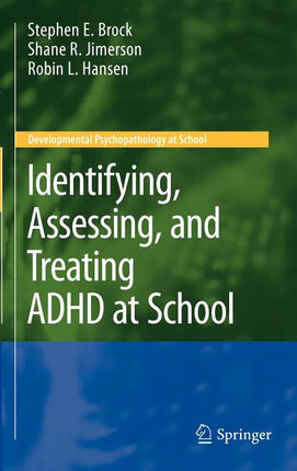 Identifying, Assessing, and Treating ADHD at School (2009) - Ingram