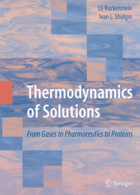 Thermodynamics of Solutions: From Gases to Pharmaceutics to Proteins (2009) - Ingram
