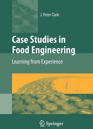 Case Studies in Food Engineering: Learning from Experience (2009) - Ingram