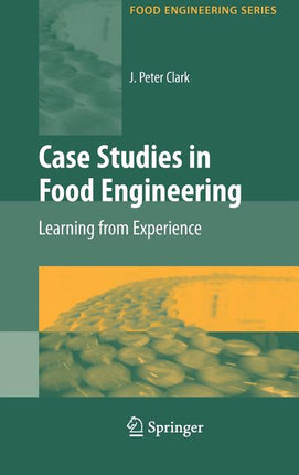 Case Studies in Food Engineering: Learning from Experience (2009) - Ingram