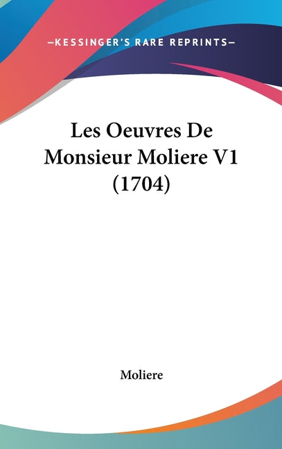 Les Oeuvres De Monsieur Moliere V1 (1704) - Ingram