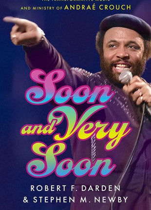 Soon and Very Soon: The Transformative Music and Ministry of Andraé Crouch - Ingram