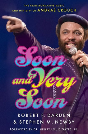 Soon and Very Soon: The Transformative Music and Ministry of Andraé Crouch - Ingram