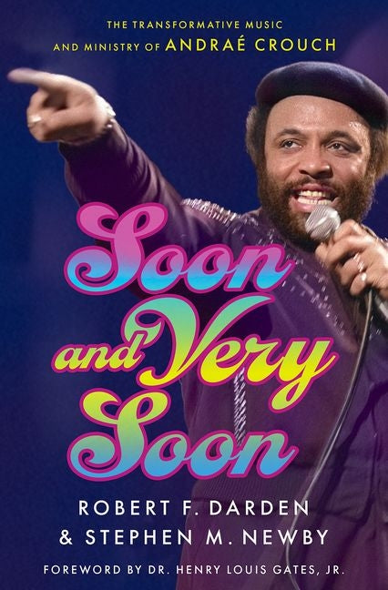 Soon and Very Soon: The Transformative Music and Ministry of Andraé Crouch - Ingram