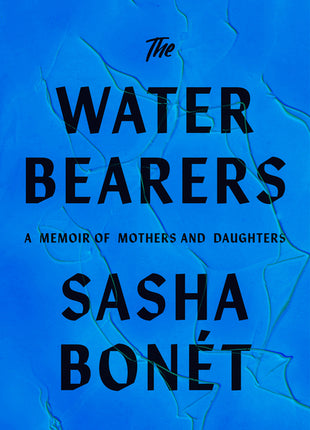 Waterbearers: A Memoir of Mothers and Daughters - Ingram