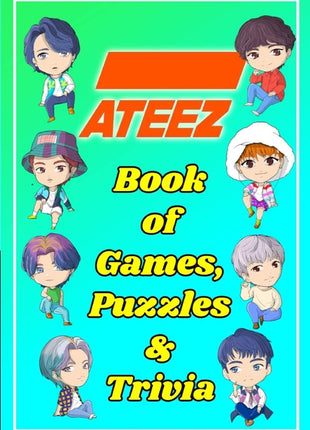 ATEEZ Book Of Games, Puzzles and Trivia: The Ultimate Puzzle Book for ATINY of All Ages - Ingram