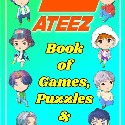 ATEEZ Book Of Games, Puzzles and Trivia: The Ultimate Puzzle Book for ATINY of All Ages - Ingram