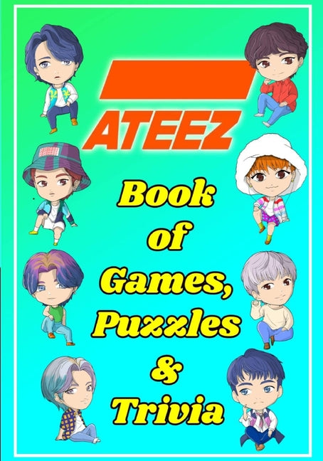 ATEEZ Book Of Games, Puzzles and Trivia: The Ultimate Puzzle Book for ATINY of All Ages - Ingram