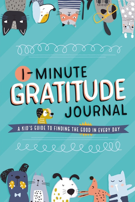 1-Minute Gratitude Journal: A Kid's Guide to Finding the Good in Every Day - Ingram