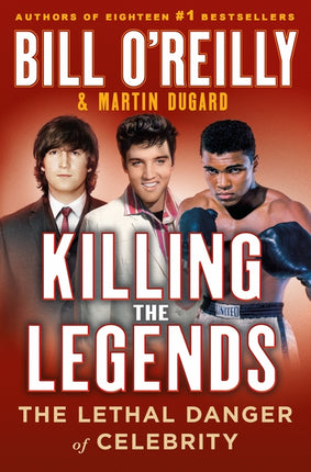 Killing the Legends: The Lethal Danger of Celebrity - Ingram