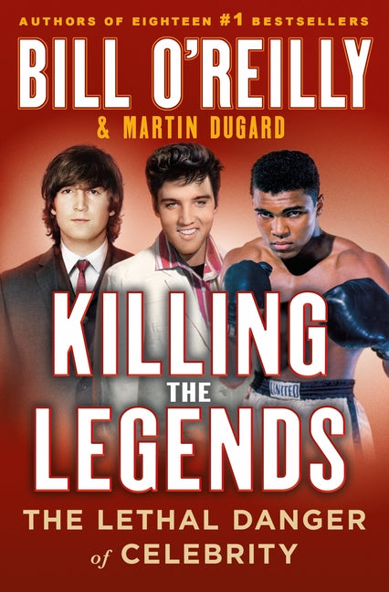 Killing the Legends: The Lethal Danger of Celebrity - Ingram