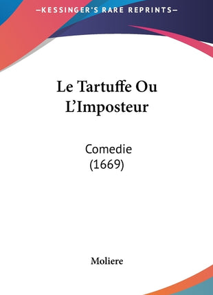 Le Tartuffe Ou L'Imposteur: Comedie (1669) - Ingram