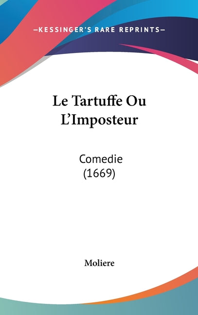Le Tartuffe Ou L'Imposteur: Comedie (1669) - Ingram