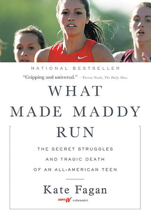 What Made Maddy Run: The Secret Struggles and Tragic Death of an All-American Teen - Ingram