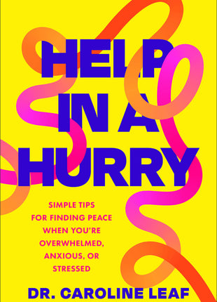 Help in a Hurry: Simple Tips for Finding Peace When You're Overwhelmed, Anxious, or Stressed - Ingram